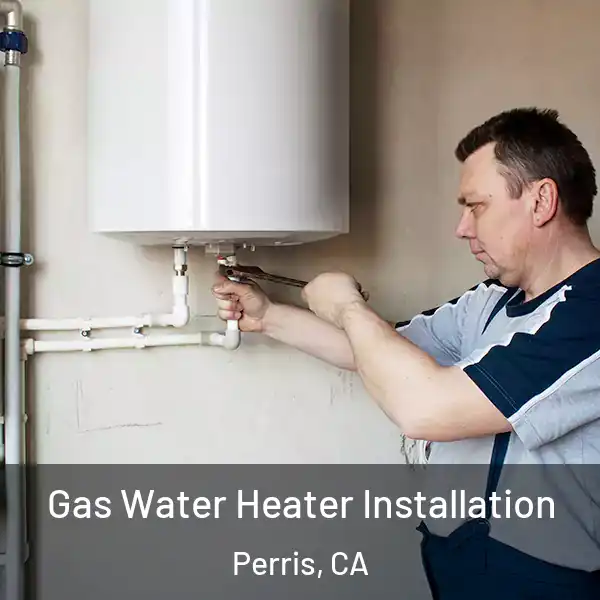  Gas Water Heater Installation Perris, CA
