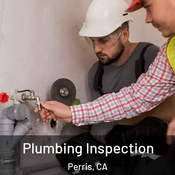  Plumbing Inspection Perris, CA