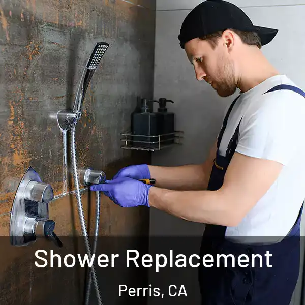  Shower Replacement Perris, CA