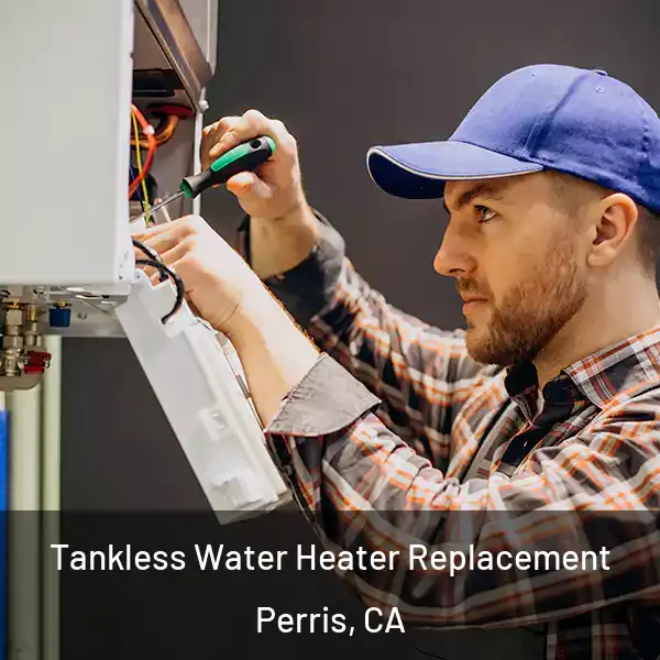  Tankless Water Heater Replacement Perris, CA