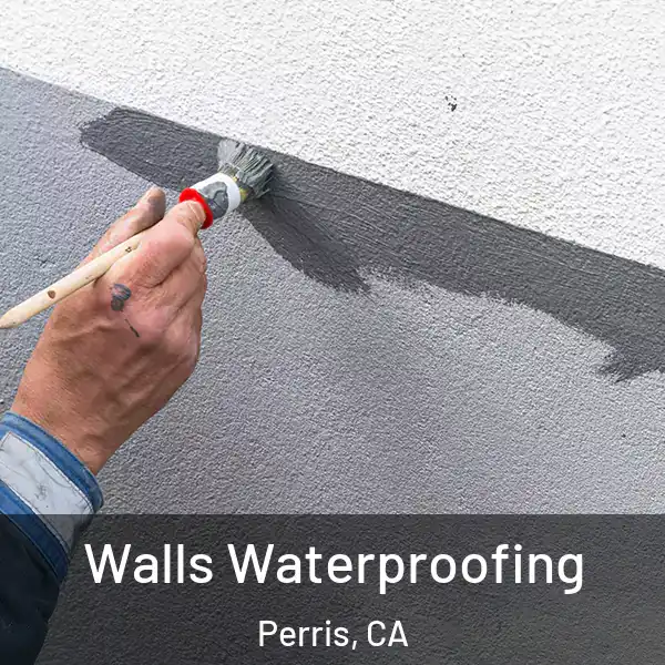  Walls Waterproofing Perris, CA