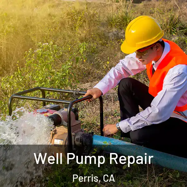  Well Pump Repair Perris, CA